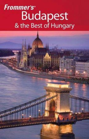 Frommer's Budapest & the Best of Hungary, 7th Edition by Ryan James 