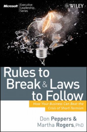 Rules To Break And Laws To Follow by Don Peppers & Martha Rogers