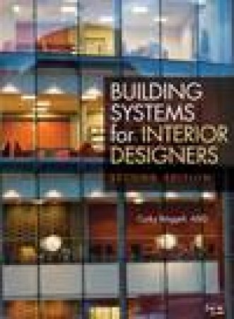 Building Systems for Interior Designers, 2nd Ed by Corky Binggeli