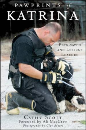 Pawprints of Katrina: Pets Saved and Lessons Learned by CATHY SCOTT