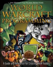 World of Warcraft Programming A Guide and Reference for Creating Wow Addons