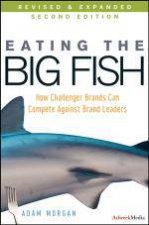 Eating the Big Fish How Challenger Brands Can Compete Against Brand Leaders 2nd Edition