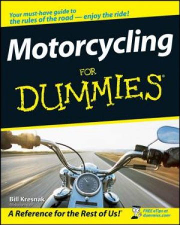 Motorcycling For Dummies by Bill Kresnak