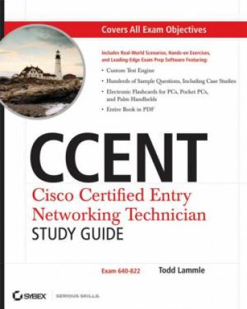 CCENT: Cisco Certified Entry Networking Technician Study Guide (Exam 640-822, Includes CD-ROM) by Todd Lammle
