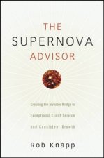 The Supernova Advisor Crossing The Invisible Bridge To Exceptional Client Service And Consistent Growth
