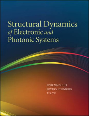 Structural Dynamics of Electronic and Photonic Systems by Ephram Suhir, T X Yu, Eric Connally