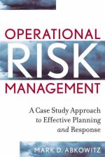 Operational Risk Management A Case Study Approach To Effective Planning And Response
