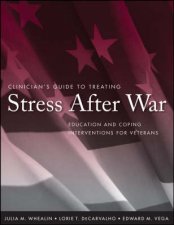 Clinicians Guide to Treating Stress After War Education and Coping Interventions for Veterans