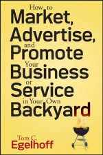 How to Market Advertise and Promote Your Business Or Service in Your Own Backyard
