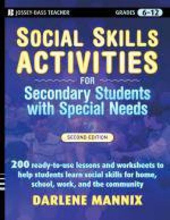 Social Skills Activities for Secondary Students with Special Needs, 2nd Ed by Darlene Mannix