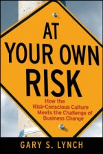 At Your Own Risk How The RiskConscious Culture Meets The Challenge Of Business Change