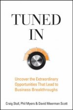 Tuned In Uncover Extraordinary Opportunities That Lead to Business Breakthroughs