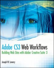 Adobe Cs3 Web Workflows Building Websites with Adobe Creative Suite 3