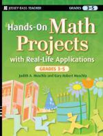 Hands-On Math Projects with Real-Life Applications, Grades 3-5 by Judith A Muschla