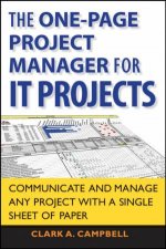 One Page Project Manager for It Projects Communicate and Manage Any Project with a Single Sheet of Paper