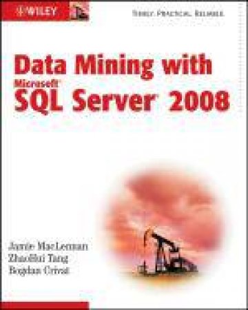 Data Mining with Microsoft SQL Server 2008 by Jamie MacLennan