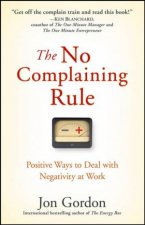 No Complaining Rule Positive Ways to Deal with Negativity at Work