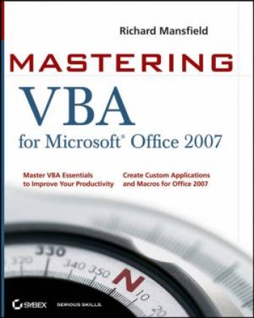 Mastering VBA For Microsoft Office 2007 by Richard Mansfield