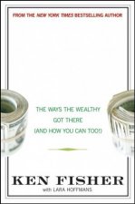 Ten Roads to Riches The Way the Wealthy Got There and How You Can Too