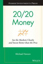 2020 Money See the Markets Clearly and Invest Better Than the Pros