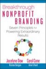 Breakthrough Nonprofit Branding Seven Principles for Powering Extraordinary Growth AFP Fund Development Series