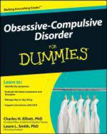 Obsessive-Compulsive Disorder for Dummies by Charles H Elliot, PhD & Laura L Smith, PhD