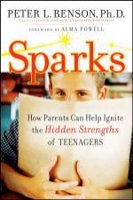 Sparks How Parents Can Help Ignite the Hidden Strengths of Teenagers
