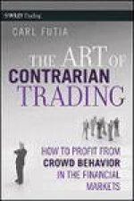 Art of Contrarian Trading How to Profit From Crowd Behavior in the Financial Markets