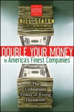 Double Your Money in Americas Finest Companies The Money Making Power of Rising Dividends