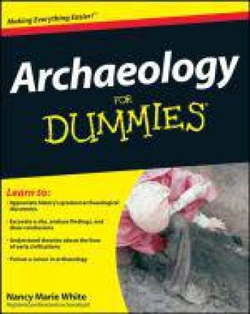 Archaeology for Dummies by Nancy Marie White