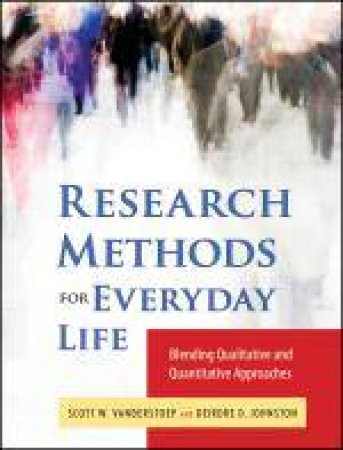 Research Methods for Everyday Life: Blending Qualitative and Quantitative Approaches by Scott W VanderStoep, et al