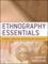 Ethnography Essentials Designing Conducting and Presenting Your Research