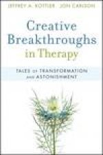 Creative Breakthroughs in Therapy Tales of Transformation and Astonishment