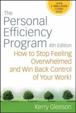 Personal Efficiency Program How to Stop Feeling Overwhelmed and Win Back Control of Your Work  4th Ed