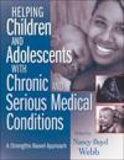 Helping Children and Adolescents with Chronic and Serious Medical Conditions A StrengthsBased Approach