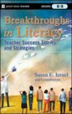 Breakthroughs In Literacy Teacher Success Stories and Strategies Grades K8
