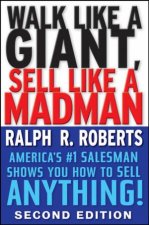 Walk Like a Giant Sell Like a Madman Americas 1 Salesman Shows You How to Sell Anything Second Edition