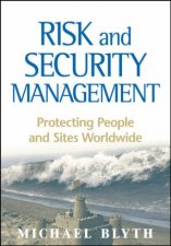 Risk and Security Management Protecting People and Sites Worldwide