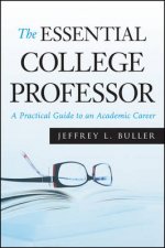 Essential College Professor A Practical Guide to an Academic Career