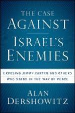 In Defense of Israel The Case Against Jimmy Carter and Israels Other Enemies