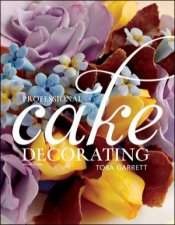 Professional Cake Decorating Second Edition