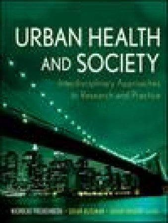 Urban Health and Society: Interdisciplinary Approaches to Research and Practice by Various