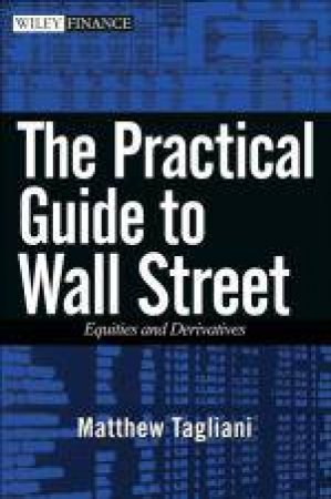 Practical Guide to Wall Street: Equities and Derivatives by Matthew Tagliani