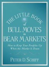 Little Book of Bull Moves in Bear Markets How to Keep Your Portfolio Up When the Market Is Down
