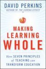 Making Learning Whole How Seven Principles of Teaching Can Transform Education