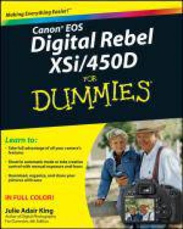 Canon Eos Digital Rebel Xsi/450D for Dummies® by Julie Adair King