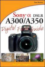 Sony Alpha DSLRA300A350 Digital Field Guide
