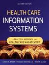 Health Care Information Systems A Practical Approach for Health Care Management 2nd Ed