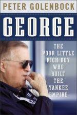 George The Poor Little Rich Boy Who Built the Yankee Empire