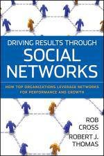 Driving Results Through Social Networks How Top Organizations Leverage Networks for Performance And Growth